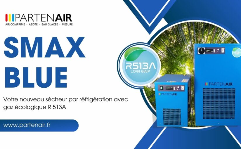 SMAX-BLUE : Votre nouveau sécheur par réfrigération avec gaz R 513A